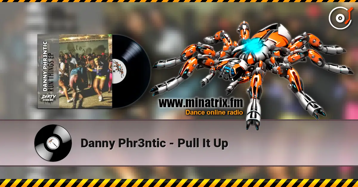 Danny Phr3ntic - Pull It Up online in hoher Qualität hören | Minatrix.FM