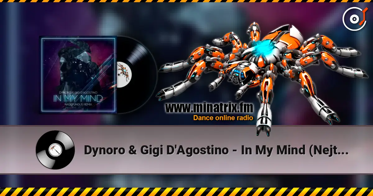 Dynoro & Gigi D'Agostino - In My Mind (Nejtrino & Baur Mashup) online in hoher Qualität hören | Minatrix.FM