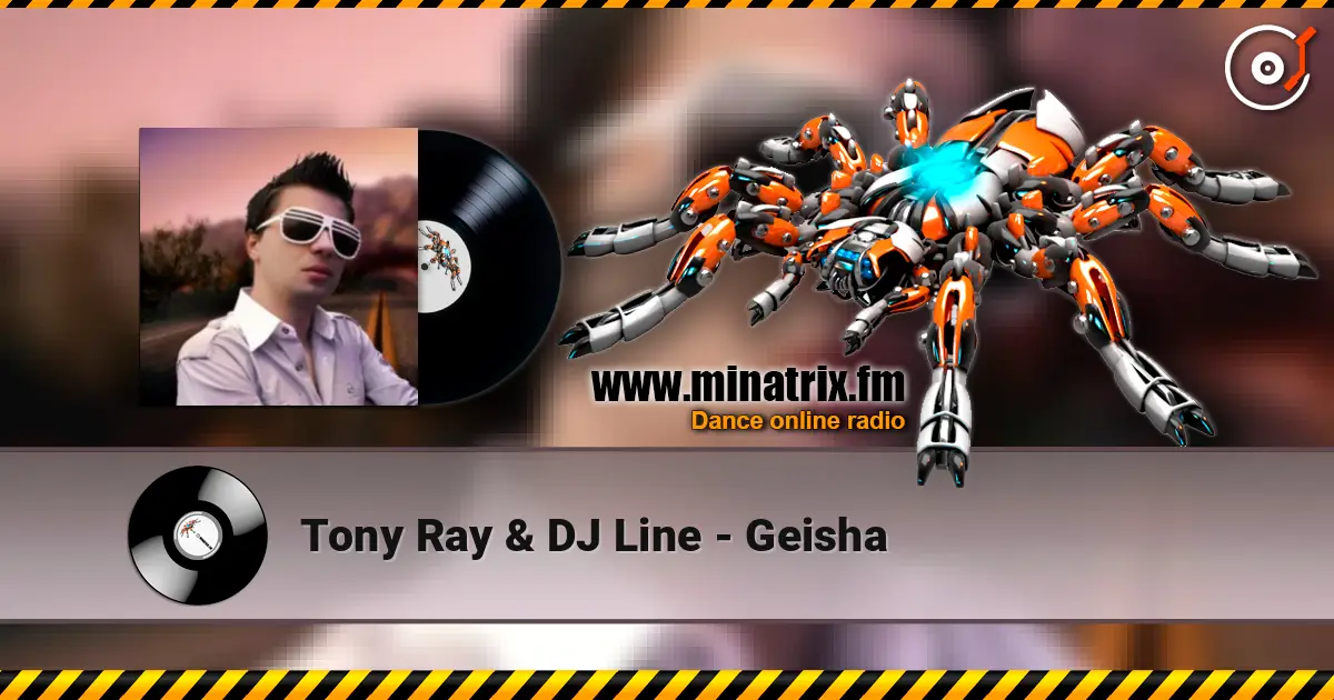 Tony Ray & DJ Line - Geisha online in hoher Qualität hören | Minatrix.FM