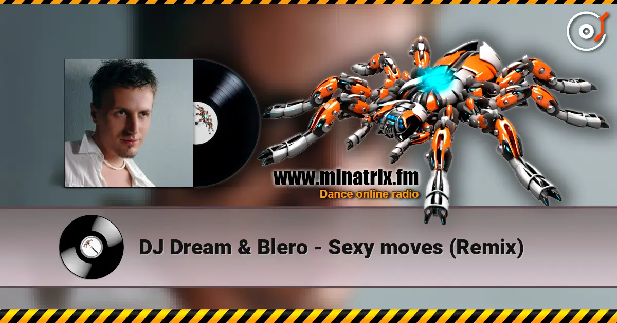 DJ Dream & Blero - Sexy moves (Remix) online in hoher Qualität hören | Minatrix.FM