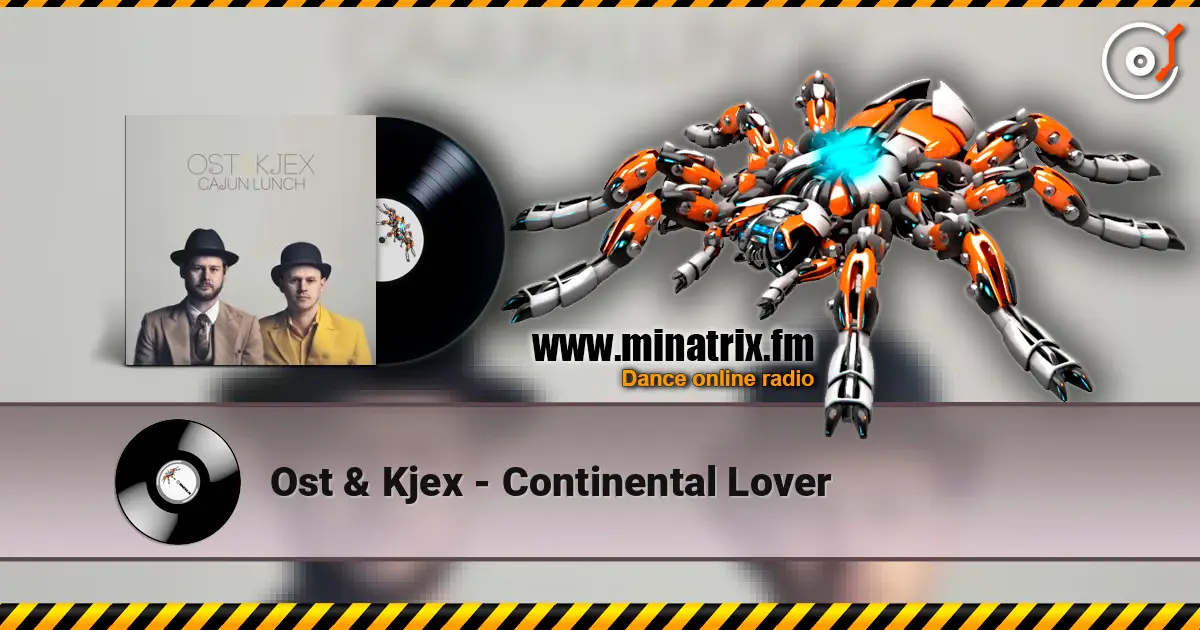 Ost & Kjex - Continental Lover online in hoher Qualität hören | Minatrix.FM
