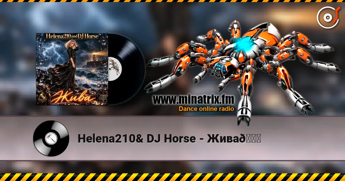 Helena210& DJ Horse - Жива🙏 online in hoher Qualität hören | Minatrix.FM