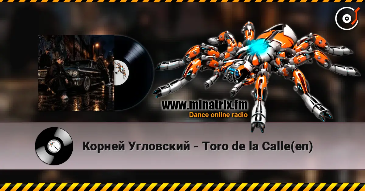 Корней Угловский - Toro de la Calle(en) online in hoher Qualität hören | Minatrix.FM