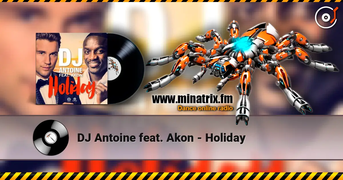 DJ Antoine feat. Akon - Holiday online in hoher Qualität hören | Minatrix.FM