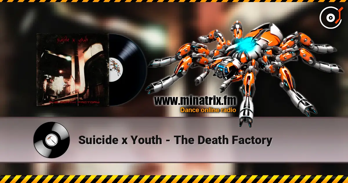 Suicide x Youth - The Death Factory online in hoher Qualität hören | Minatrix.FM