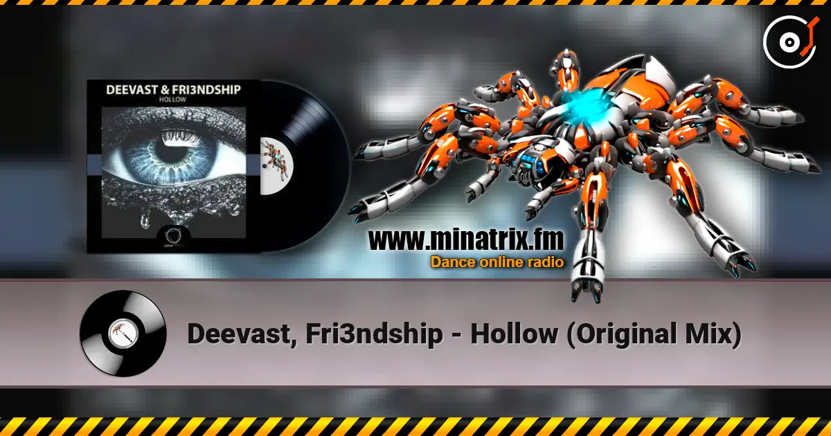Deevast, Fri3ndship - Hollow (Original Mix) online in hoher Qualität hören | Minatrix.FM