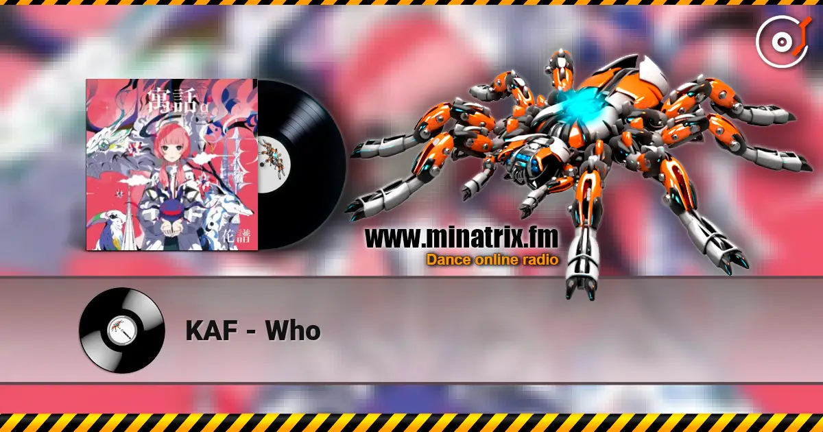KAF - Who online in hoher Qualität hören | Minatrix.FM