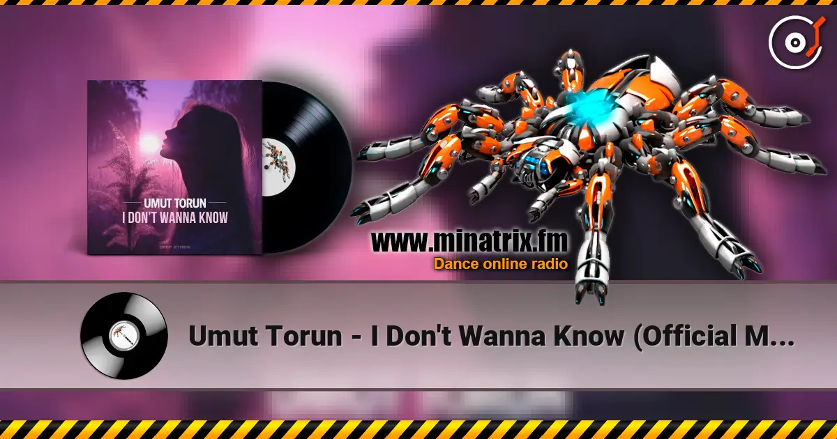 Umut Torun - I Don't Wanna Know (Official Mix) online in hoher Qualität hören | Minatrix.FM