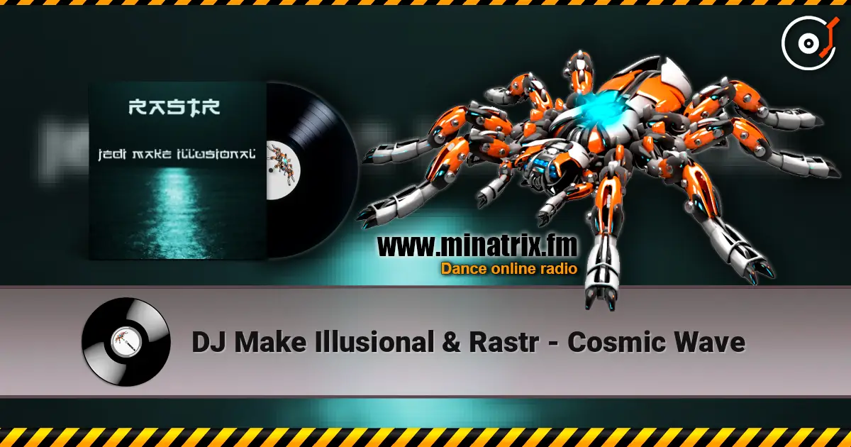 DJ Make Illusional & Rastr - Cosmic Wave online in hoher Qualität hören | Minatrix.FM