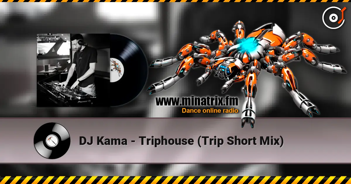 DJ Kama - Triphouse (Trip Short Mix) online in hoher Qualität hören | Minatrix.FM