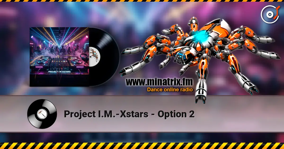Project I.M.-Xstars - Option 2 online in hoher Qualität hören | Minatrix.FM
