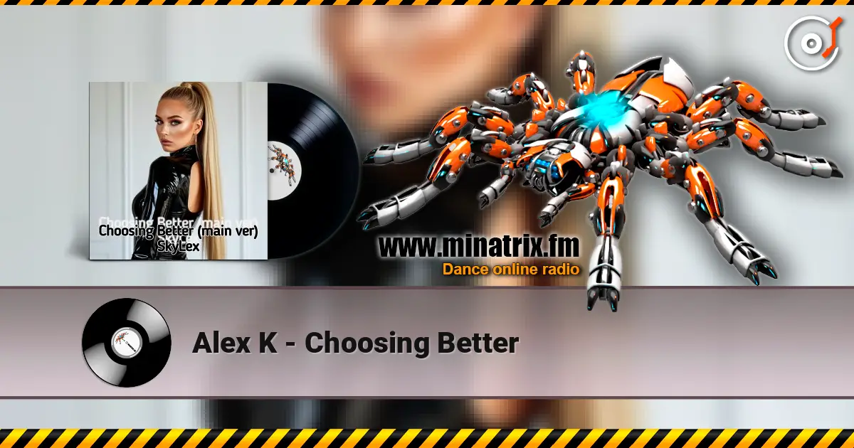 Alex K - Choosing Better online in hoher Qualität hören | Minatrix.FM