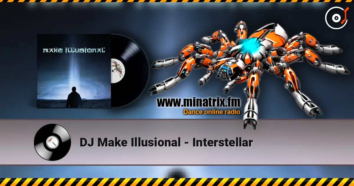 DJ Make Illusional - Interstellar online in hoher Qualität hören | Minatrix.FM
