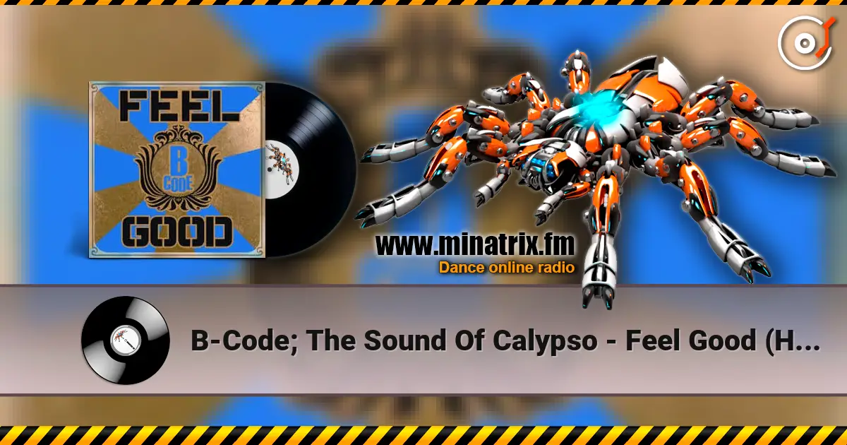 B-Code; The Sound Of Calypso - Feel Good (Hard Club Mix) online in hoher Qualität hören | Minatrix.FM