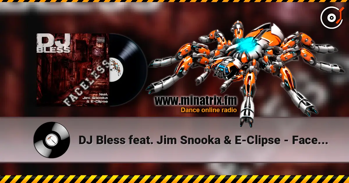 DJ Bless feat. Jim Snooka & E-Clipse - Faceless online in hoher Qualität hören | Minatrix.FM