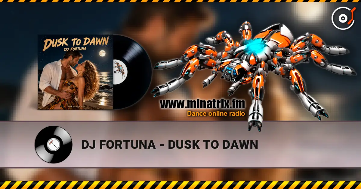 DJ FORTUNA - DUSK TO DAWN online in hoher Qualität hören | Minatrix.FM