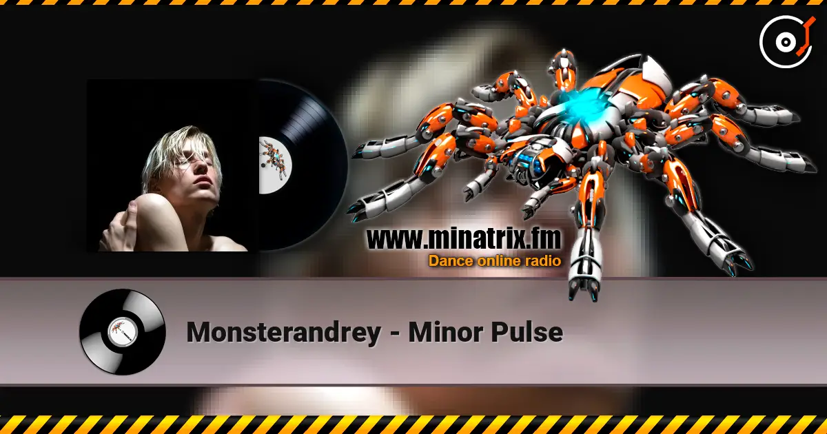 Monsterandrey - Minor Pulse online in hoher Qualität hören | Minatrix.FM