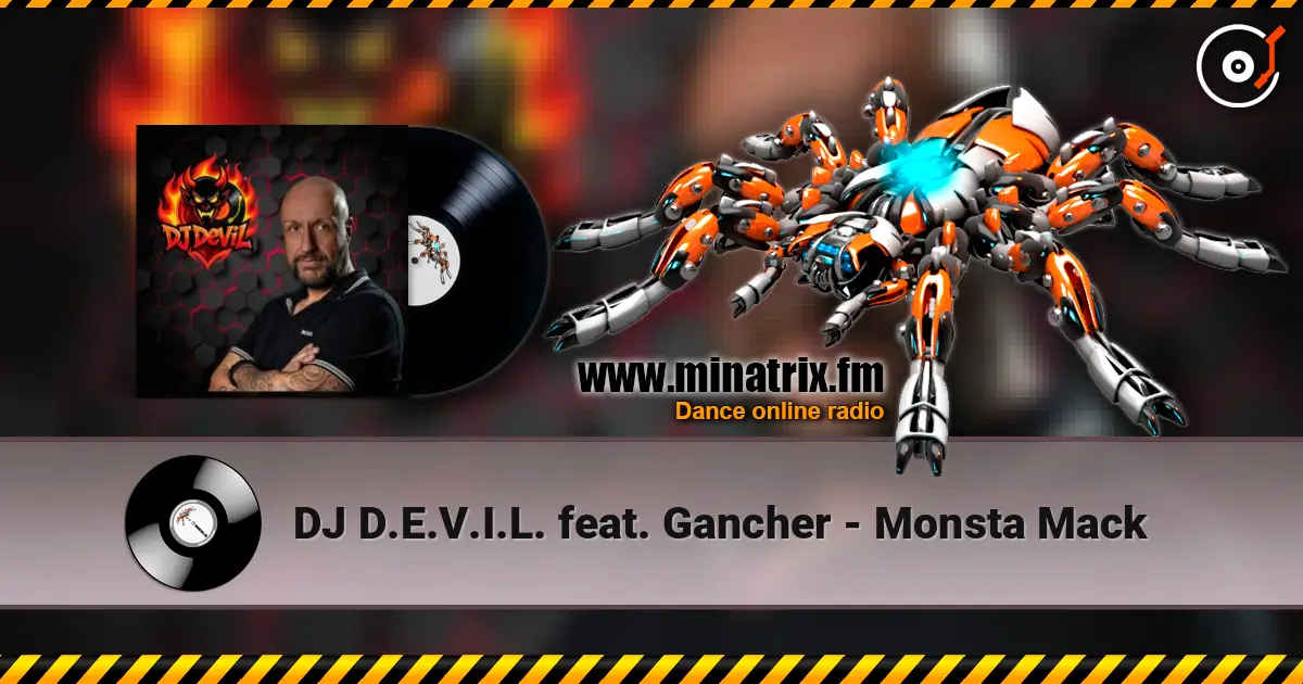 DJ D.E.V.I.L. feat. Gancher - Monsta Mack online in hoher Qualität hören | Minatrix.FM