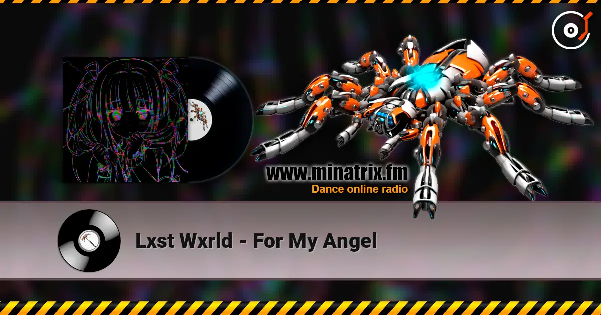 Lxst Wxrld - For My Angel online in hoher Qualität hören | Minatrix.FM