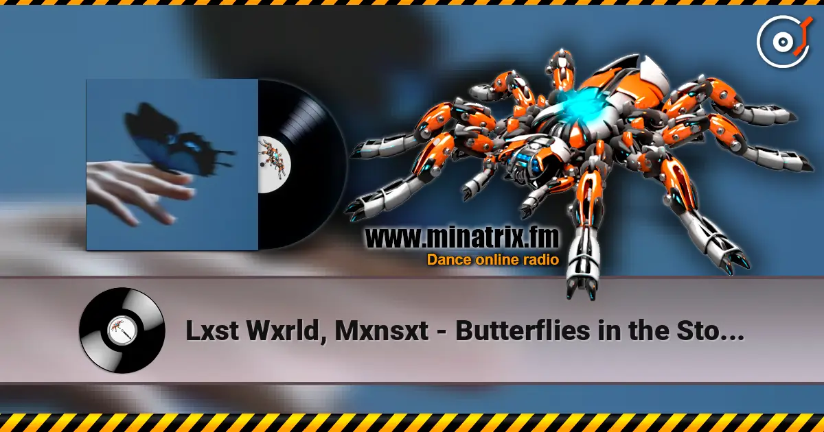 Lxst Wxrld, Mxnsxt - Butterflies in the Stomach online in hoher Qualität hören | Minatrix.FM