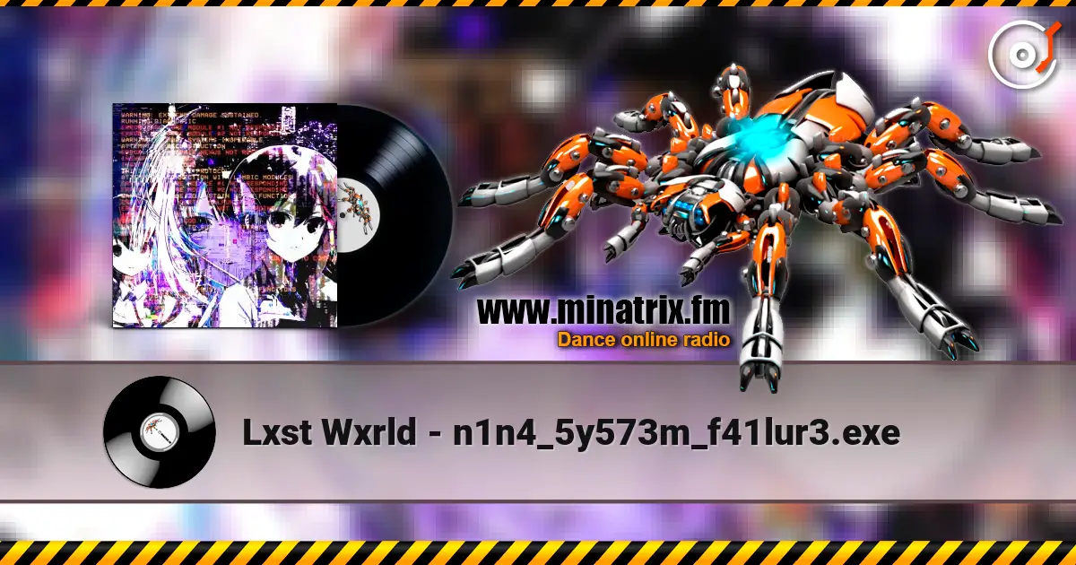 Lxst Wxrld - n1n4_5y573m_f41lur3.exe online in hoher Qualität hören | Minatrix.FM