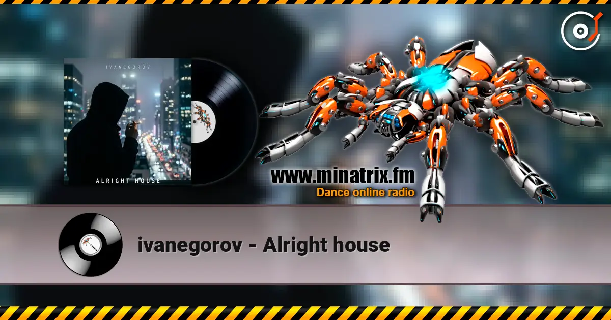 ivanegorov - Alright house online in hoher Qualität hören | Minatrix.FM