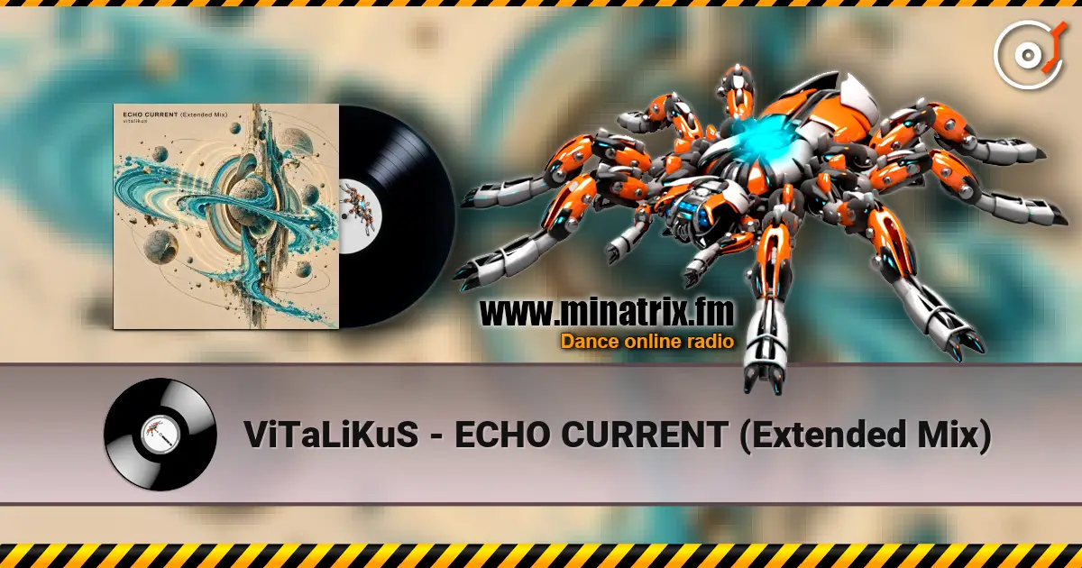 ViTaLiKuS - ECHO CURRENT (Extended Mix) online in hoher Qualität hören | Minatrix.FM