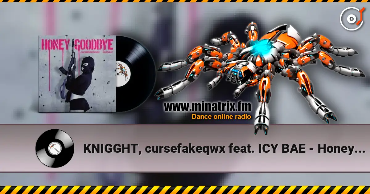 KNIGGHT, cursefakeqwx feat. ICY BAE - Honey Goodbye online in hoher Qualität hören | Minatrix.FM