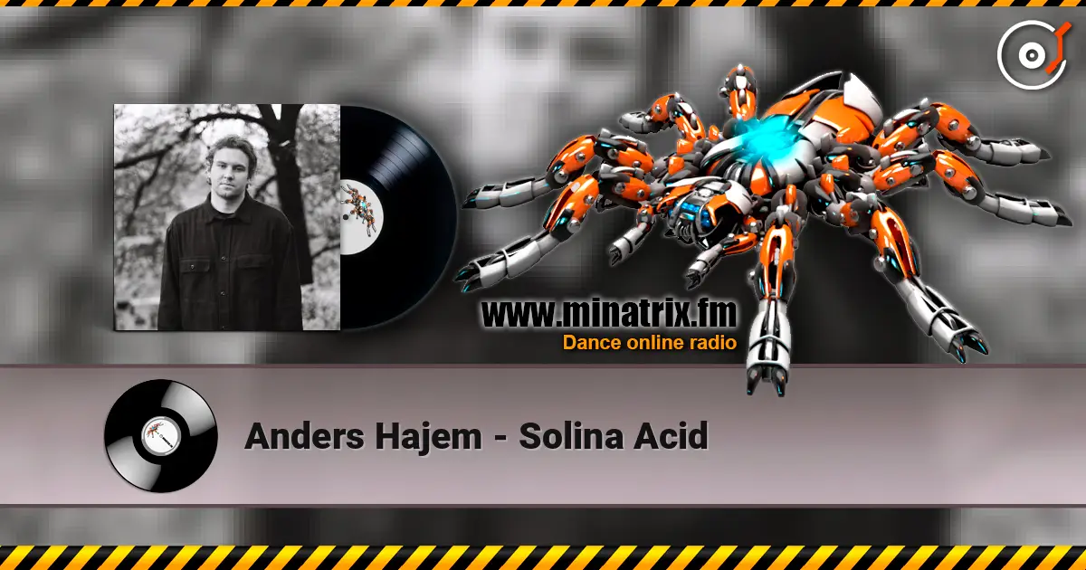 Anders Hajem - Solina Acid online in hoher Qualität hören | Minatrix.FM