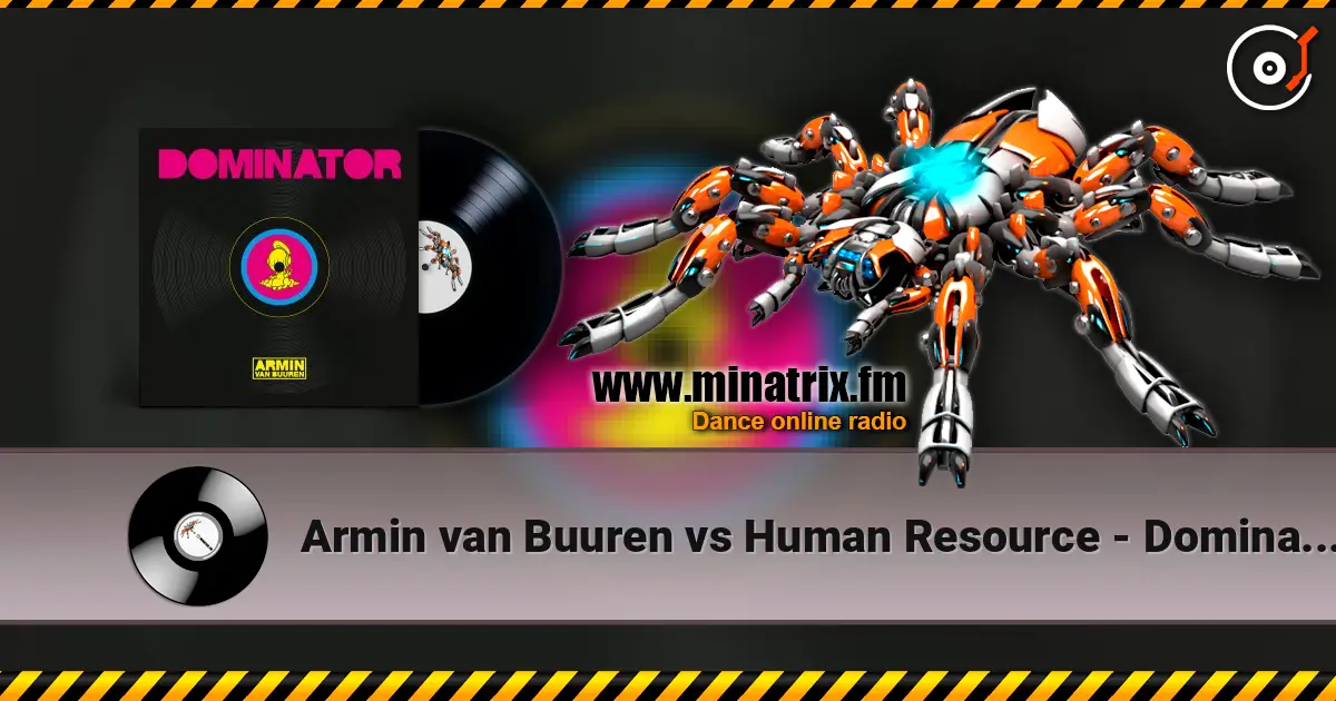 Armin van Buuren vs Human Resource - Dominator (Extended Mix) online in hoher Qualität hören | Minatrix.FM