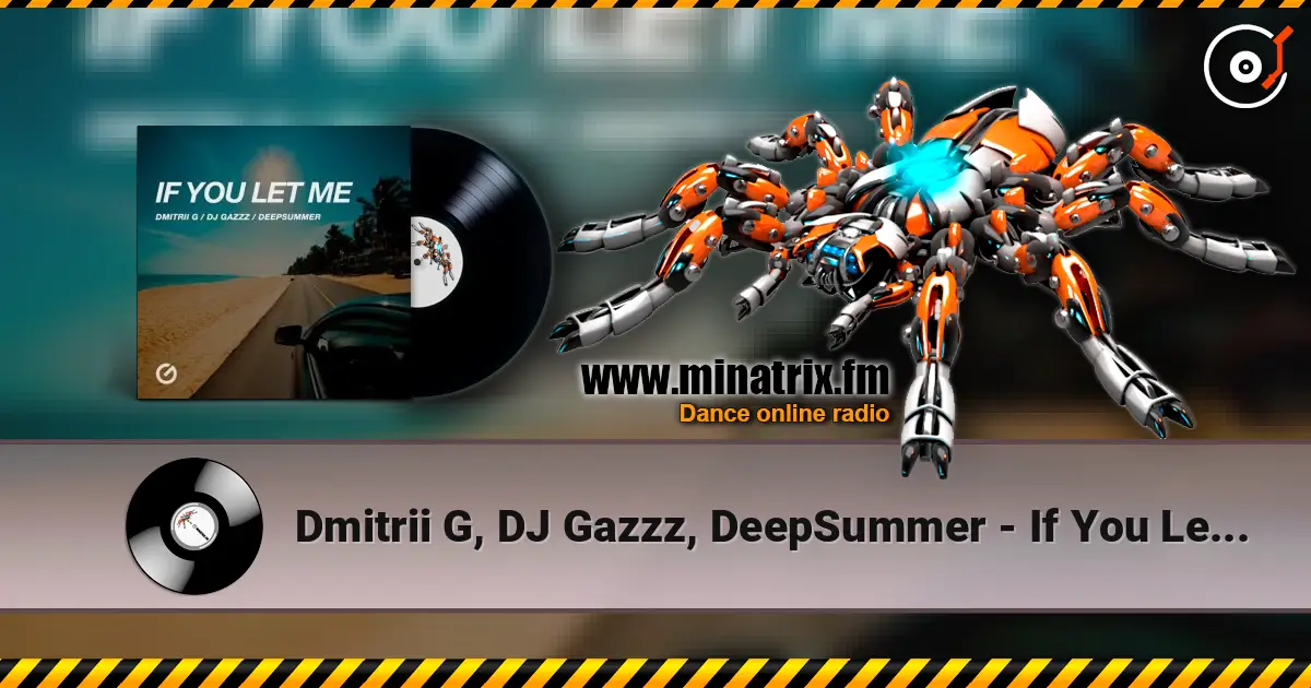 Dmitrii G, DJ Gazzz, DeepSummer - If You Let Me online in hoher Qualität hören | Minatrix.FM