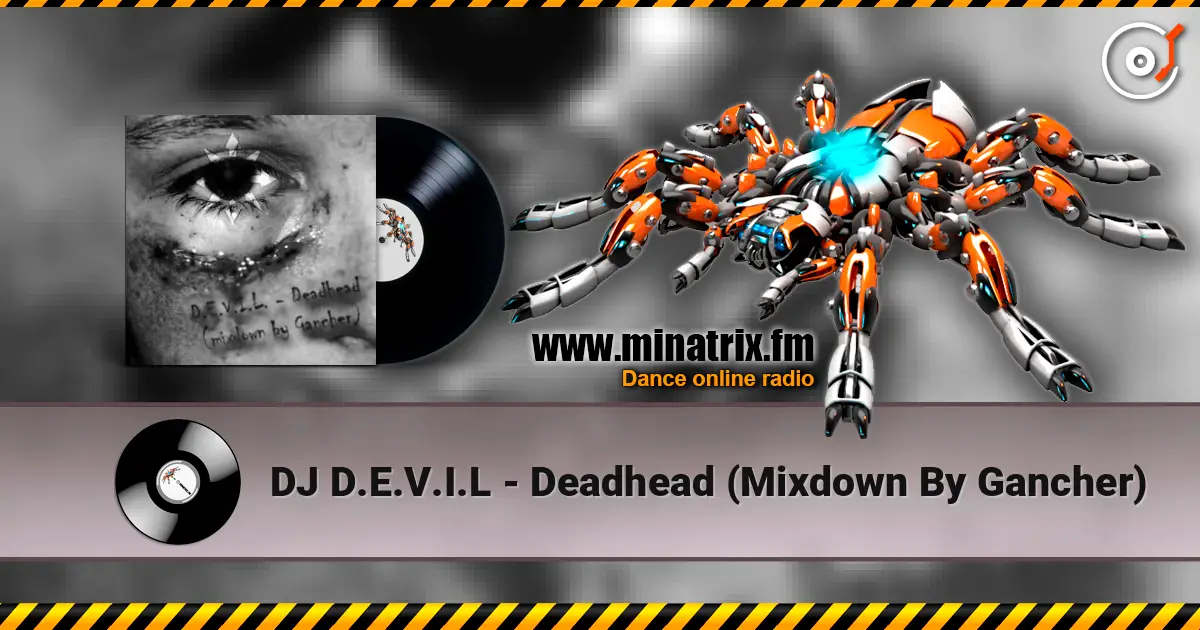 DJ D.E.V.I.L - Deadhead (Mixdown By Gancher) online in hoher Qualität hören | Minatrix.FM