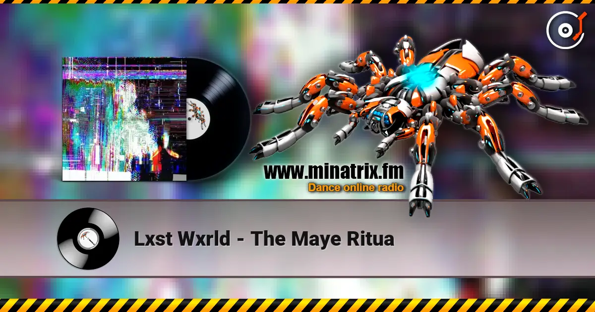 Lxst Wxrld - The Maye Ritua online in hoher Qualität hören | Minatrix.FM