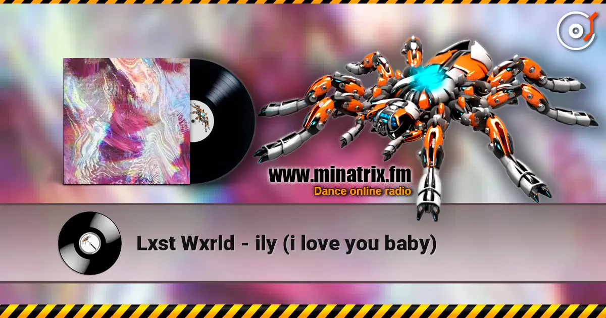 Lxst Wxrld - ily (i love you baby) online in hoher Qualität hören | Minatrix.FM