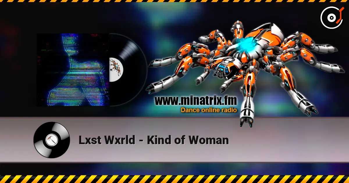 Lxst Wxrld - Kind of Woman online in hoher Qualität hören | Minatrix.FM