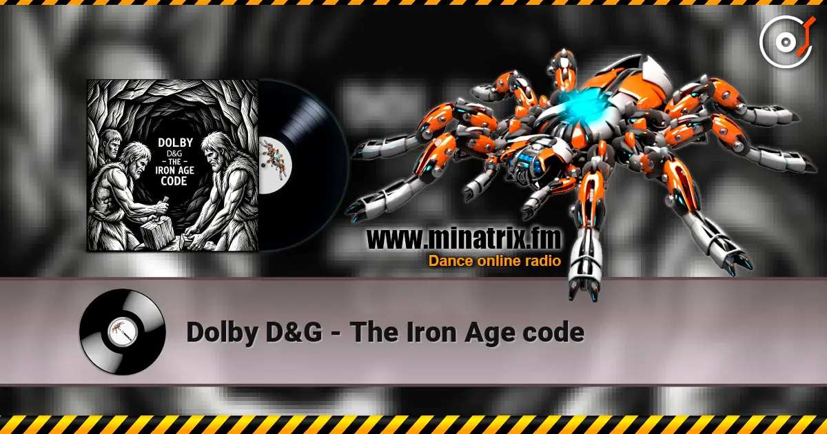 Dolby D&G - The Iron Age code online in hoher Qualität hören | Minatrix.FM