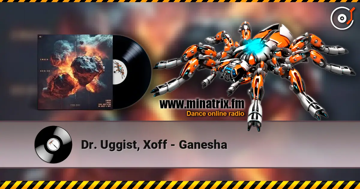 Dr. Uggist, Xoff - Ganesha online in hoher Qualität hören | Minatrix.FM