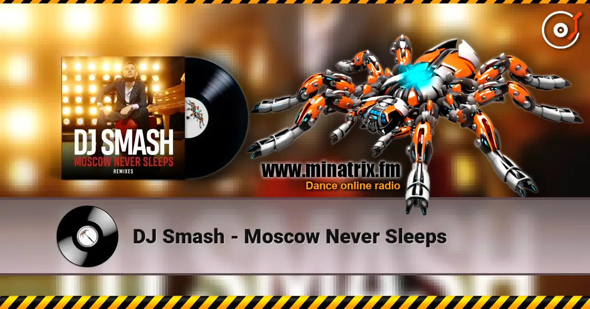 DJ Smash - Moscow Never Sleeps online in hoher Qualität hören | Minatrix.FM