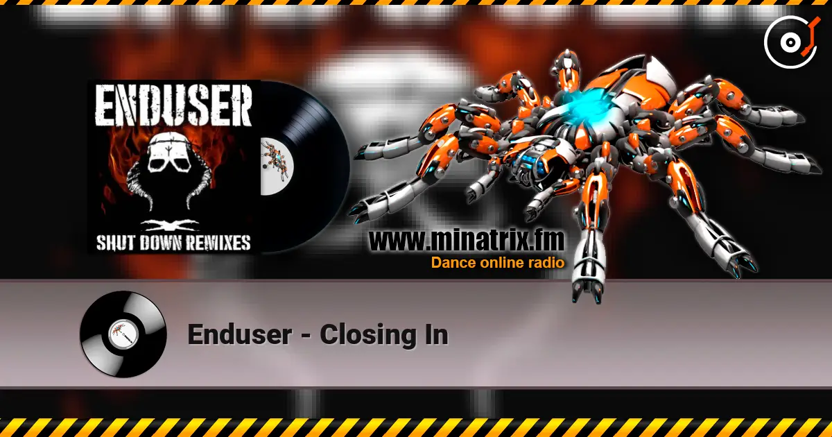 Enduser - Closing In online in hoher Qualität hören | Minatrix.FM