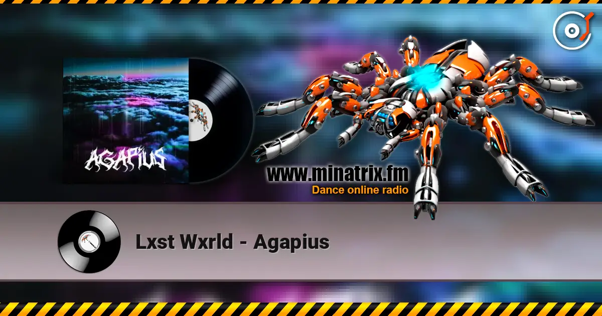 Lxst Wxrld - Agapius online in hoher Qualität hören | Minatrix.FM