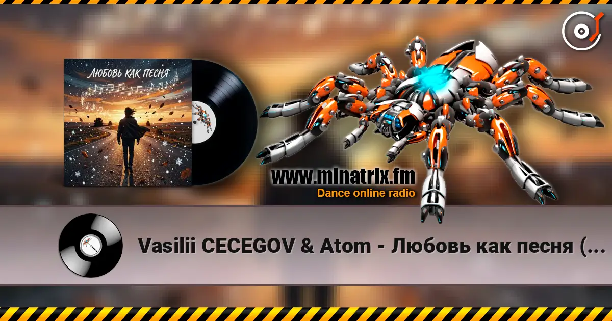 Vasilii CECEGOV & Atom - Любовь как песня (Remix) v2 online in hoher Qualität hören | Minatrix.FM