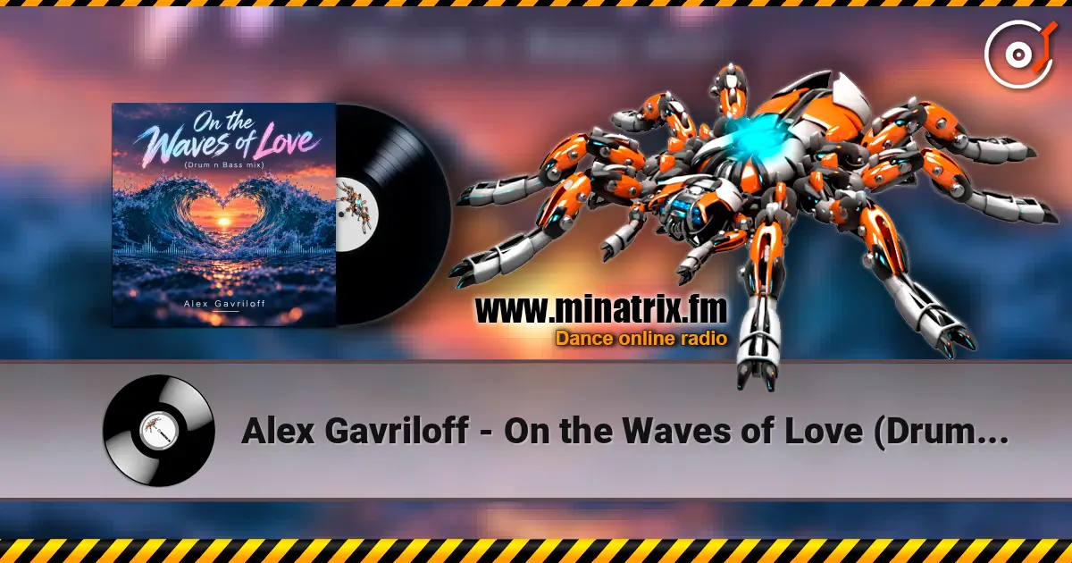 Alex Gavriloff - On the Waves of Love (Drum n Bass mix) online in hoher Qualität hören | Minatrix.FM
