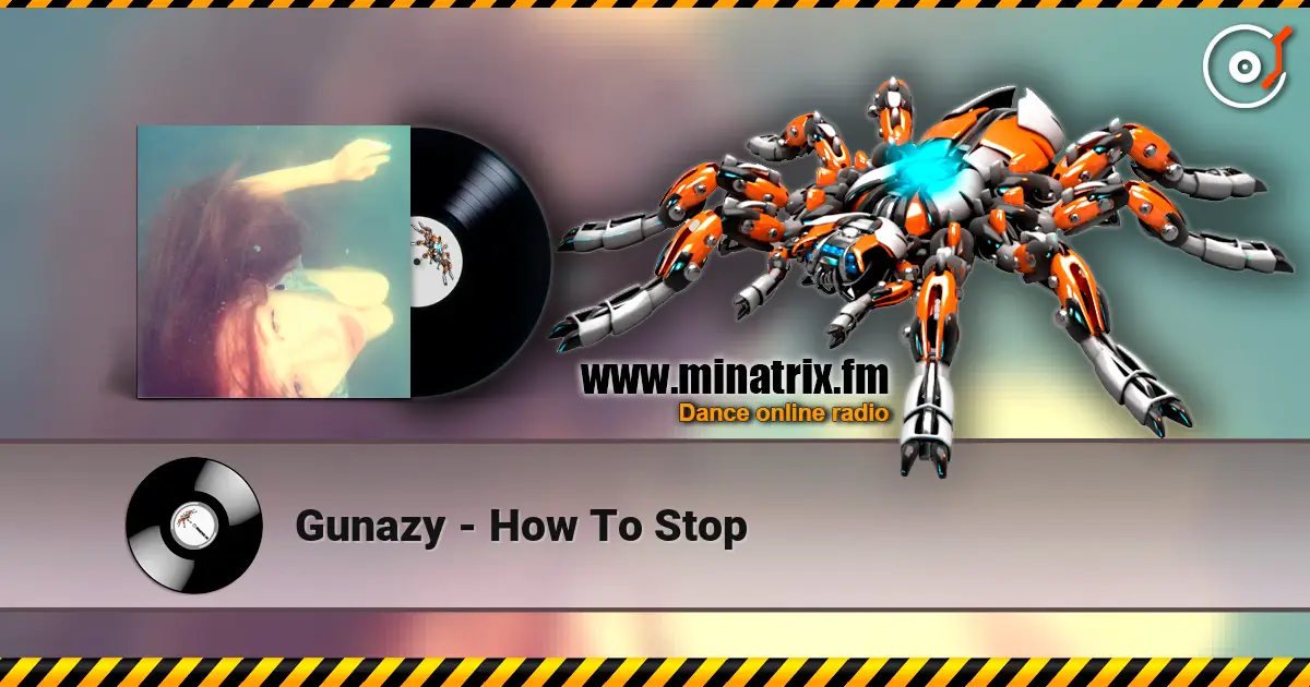 Gunazy - How To Stop online in hoher Qualität hören | Minatrix.FM