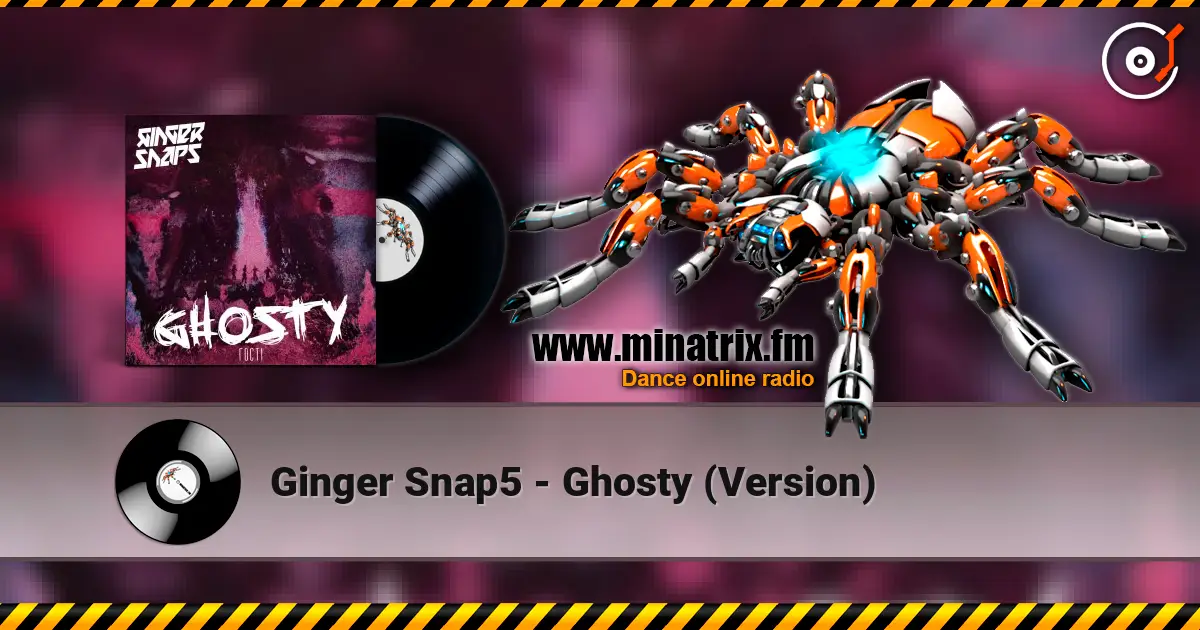 Ginger Snap5 - Ghosty (Version) online in hoher Qualität hören | Minatrix.FM