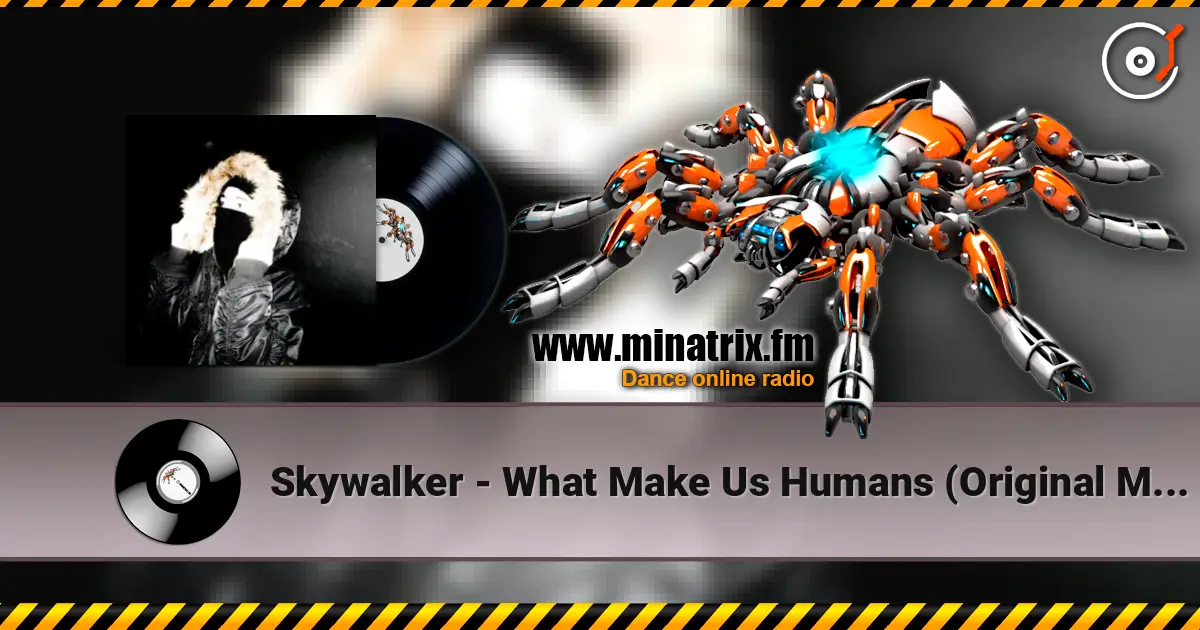 Skywalker - What Make Us Humans (Original Mix) online in hoher Qualität hören | Minatrix.FM
