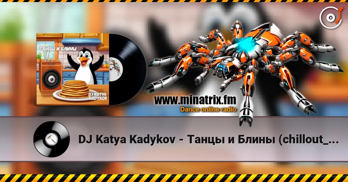 DJ Katya Kadykov - Танцы и Блины (chillout_edit) online in hoher Qualität hören | Minatrix.FM