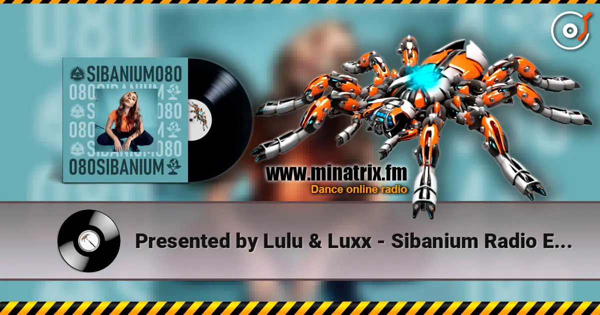 Presented by Lulu & Luxx - Sibanium Radio EP080 online in hoher Qualität hören | Minatrix.FM