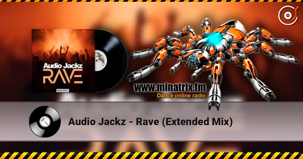Audio Jackz - Rave (Extended Mix) online in hoher Qualität hören | Minatrix.FM