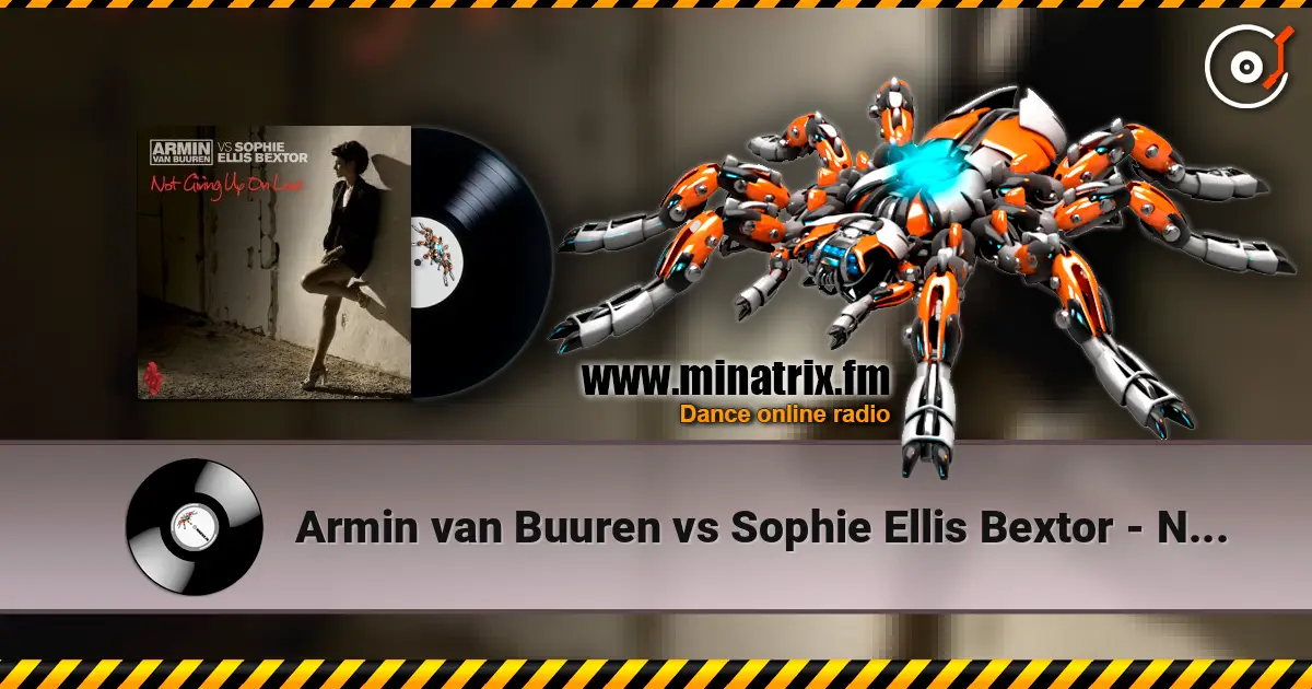 Armin van Buuren vs Sophie Ellis Bextor - Not Giving Up On Love (Radio Edit) online in hoher Qualität hören | Minatrix.FM