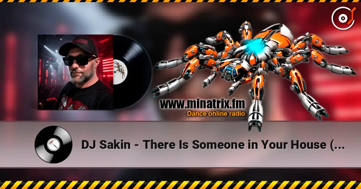 DJ Sakin - There Is Someone in Your House (Sakin Bozkurt Mix) online in hoher Qualität hören | Minatrix.FM